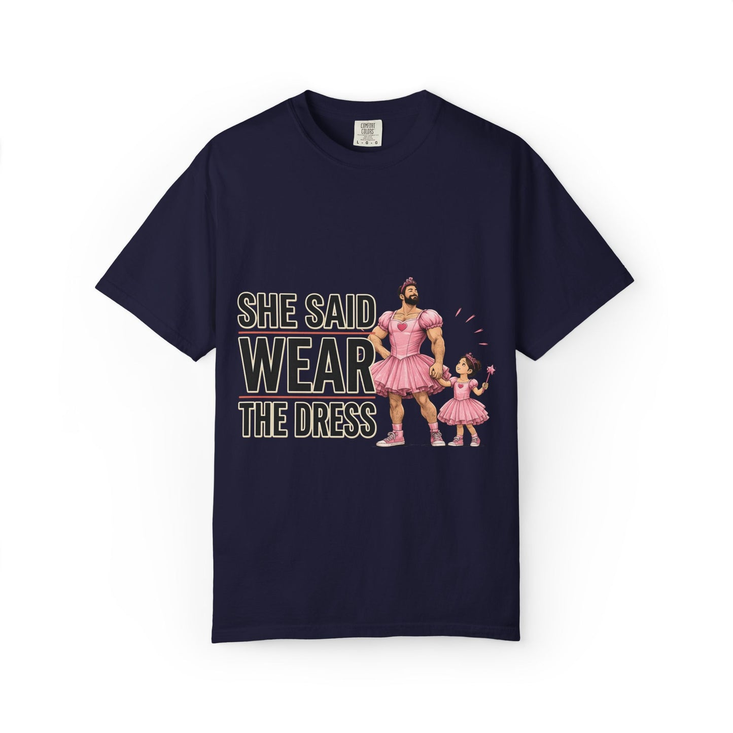 She Said Wear The Dress T-Shirt — Father-Daughter Matching Pink Dress Tee