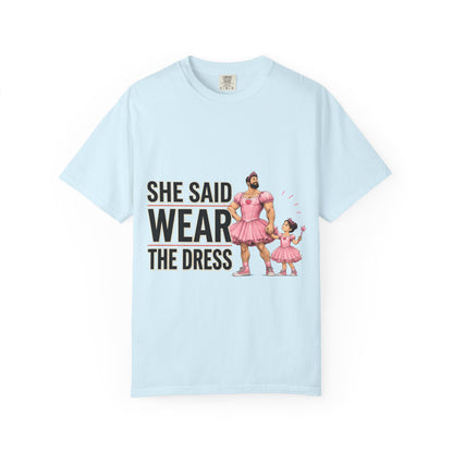 She Said Wear The Dress T-Shirt — Father-Daughter Matching Pink Dress Tee