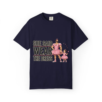 She Said Wear The Dress T-Shirt — Father-Daughter Matching Pink Dress Tee