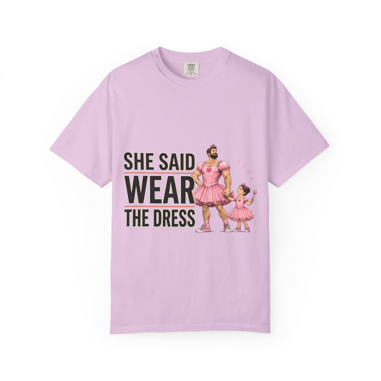 She Said Wear The Dress T-Shirt — Father-Daughter Matching Pink Dress Tee