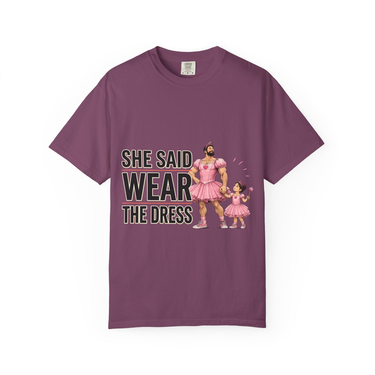 She Said Wear The Dress T-Shirt — Father-Daughter Matching Pink Dress Tee