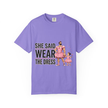 She Said Wear The Dress T-Shirt — Father-Daughter Matching Pink Dress Tee