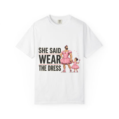 She Said Wear The Dress T-Shirt — Father-Daughter Matching Pink Dress Tee