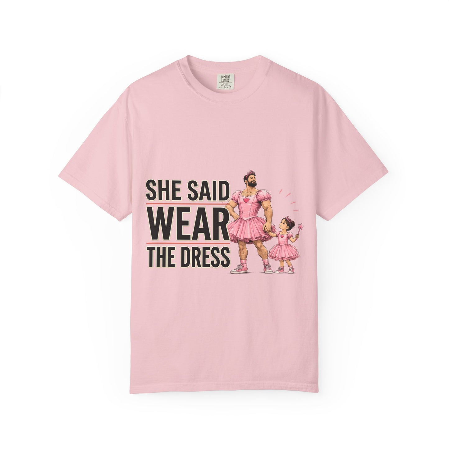 She Said Wear The Dress T-Shirt — Father-Daughter Matching Pink Dress Tee