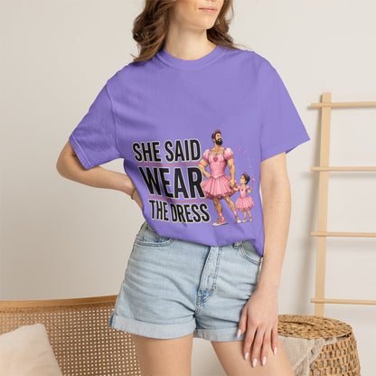 She Said Wear The Dress T-Shirt — Father-Daughter Matching Pink Dress Tee