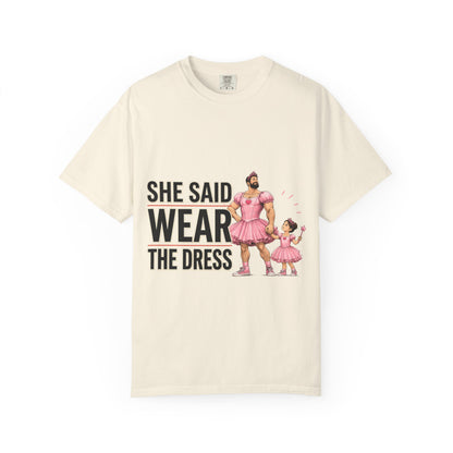 She Said Wear The Dress T-Shirt — Father-Daughter Matching Pink Dress Tee