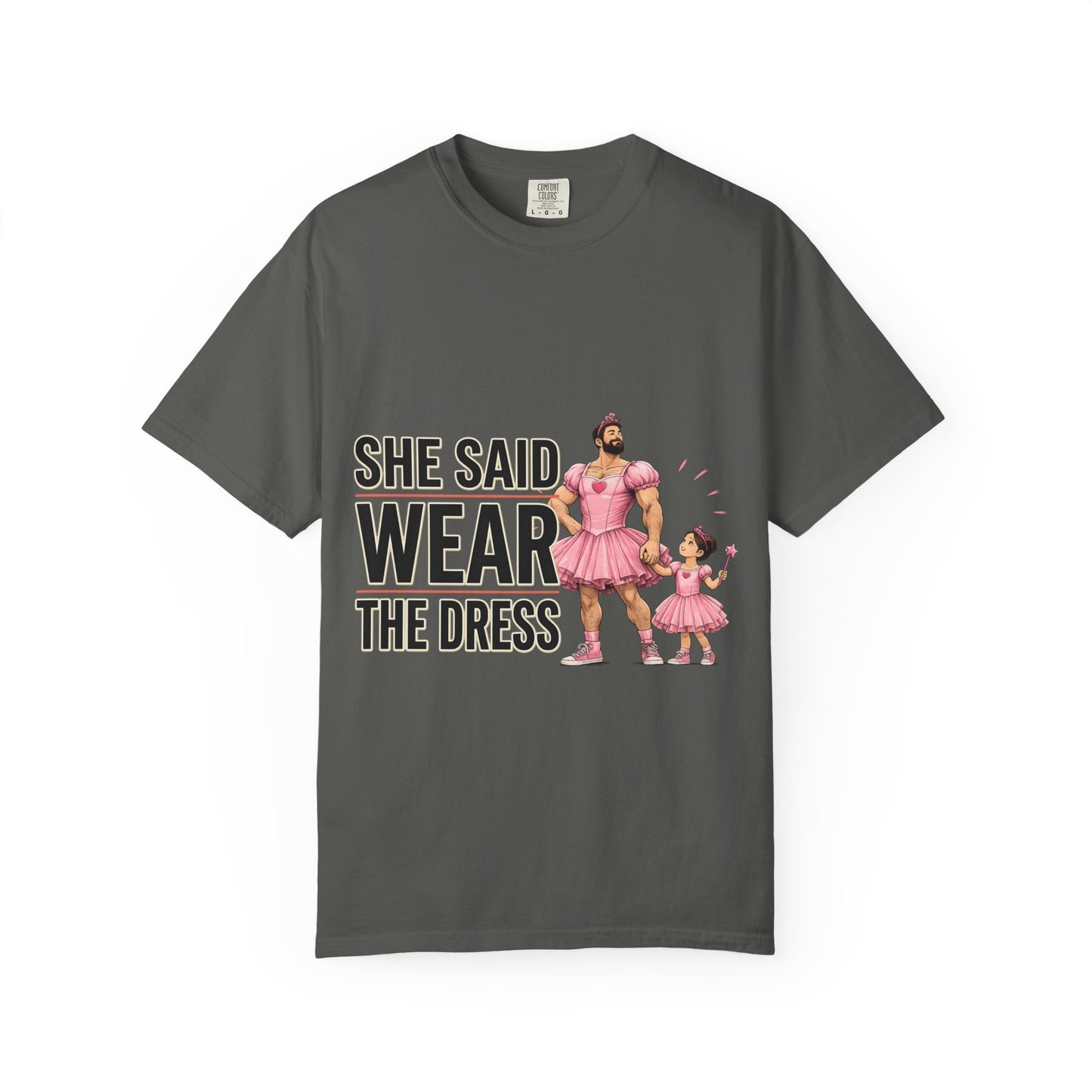 She Said Wear The Dress T-Shirt — Father-Daughter Matching Pink Dress Tee