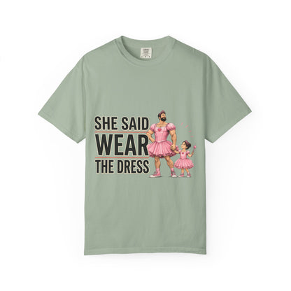 She Said Wear The Dress T-Shirt — Father-Daughter Matching Pink Dress Tee