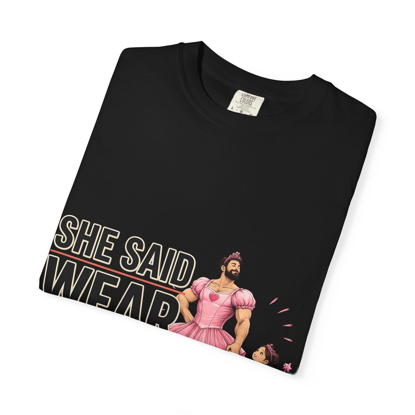 She Said Wear The Dress T-Shirt — Father-Daughter Matching Pink Dress Tee
