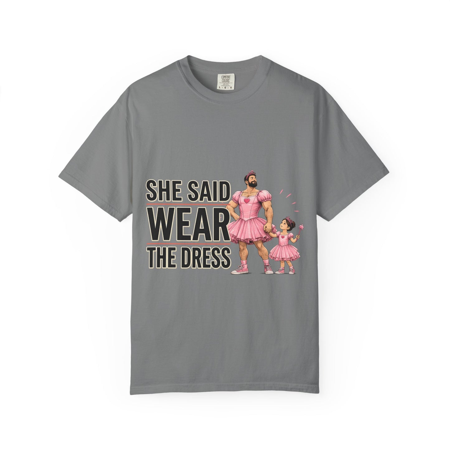 She Said Wear The Dress T-Shirt — Father-Daughter Matching Pink Dress Tee
