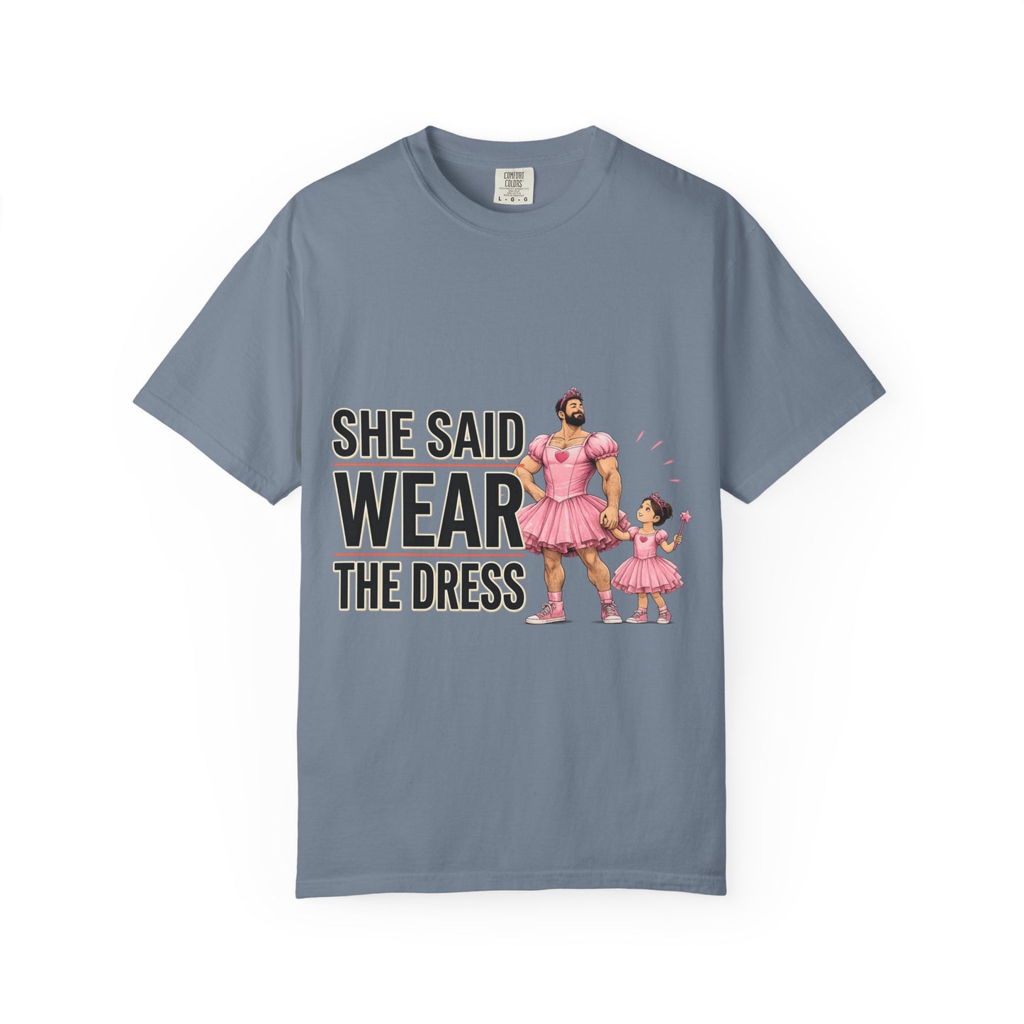 She Said Wear The Dress T-Shirt — Father-Daughter Matching Pink Dress Tee