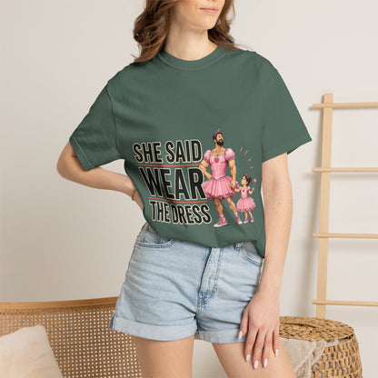 She Said Wear The Dress T-Shirt — Father-Daughter Matching Pink Dress Tee